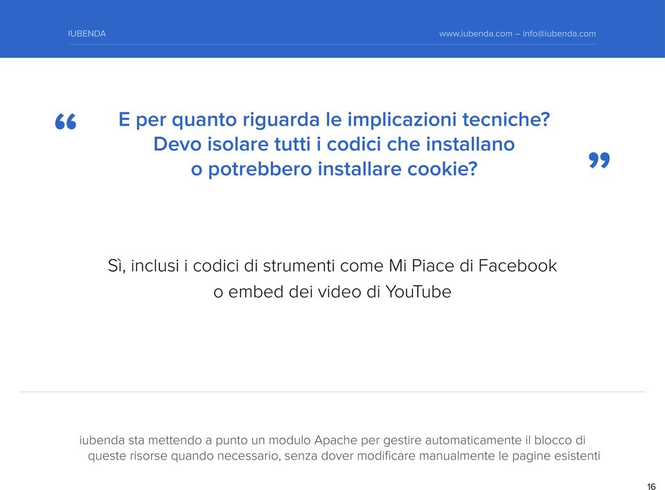 Sì, inclusi i codici di strumenti come Mi Piace di Facebook o embed dei video di YouTube iubenda