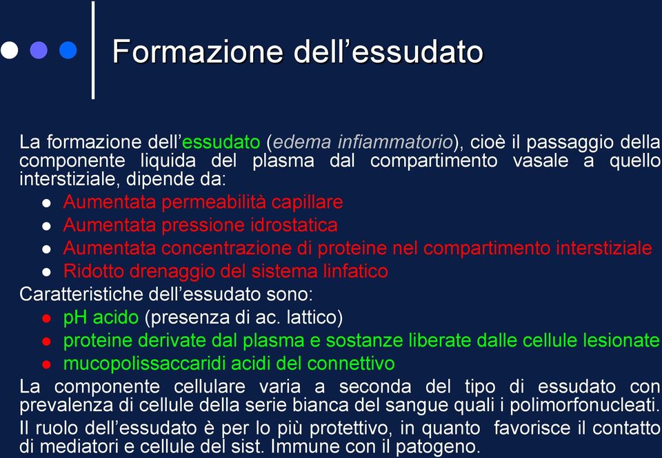 essudato sono: ph acido (presenza di ac.