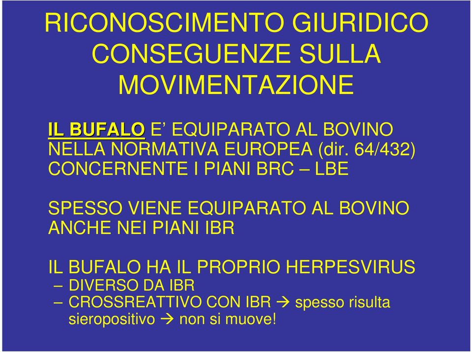 64/432) CONCERNENTE I PIANI BRC LBE SPESSO VIENE EQUIPARATO AL BOVINO ANCHE NEI