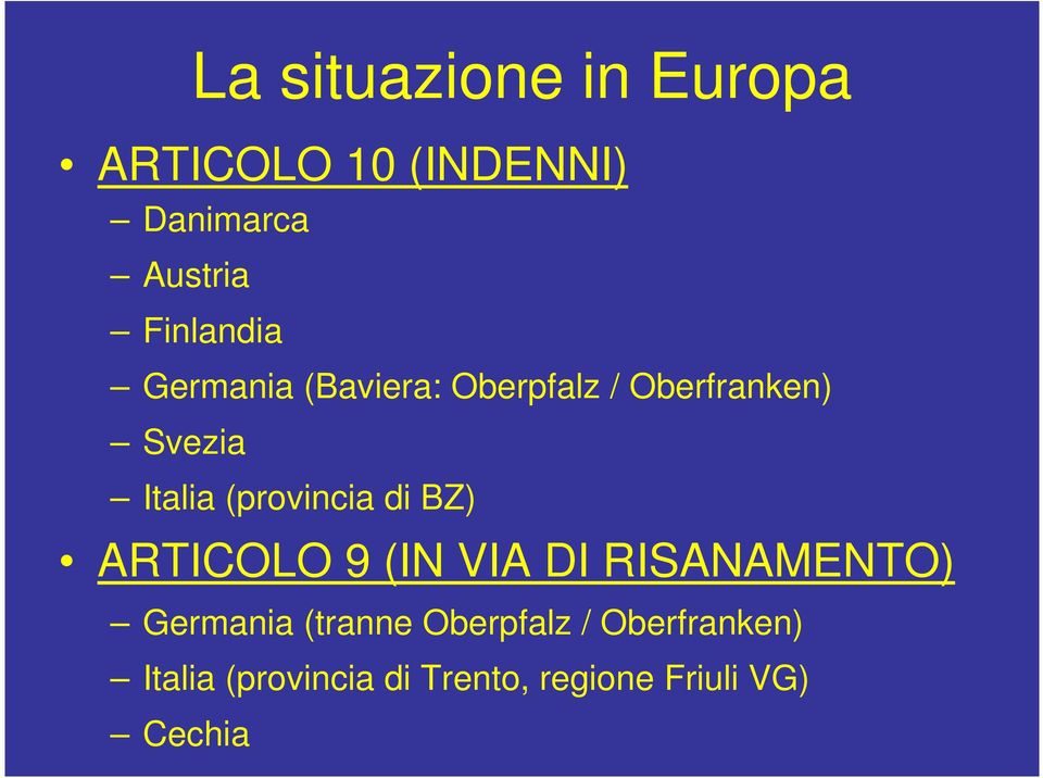 (provincia di BZ) ARTICOLO 9 (IN VIA DI RISANAMENTO) Germania (tranne