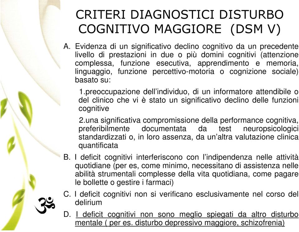 funzione percettivo-motoria o cognizione sociale) basato su: 1.