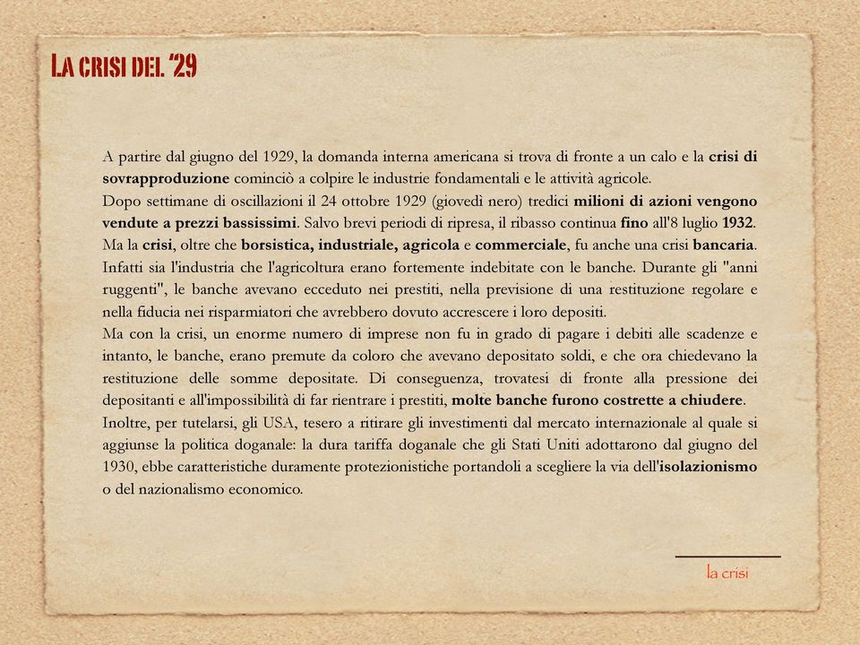 Salvo brevi periodi di ripresa, il ribasso continua fino all'8 luglio 1932. Ma la crisi, oltre che borsistica, industriale, agricola e commerciale, fu anche una crisi bancaria.