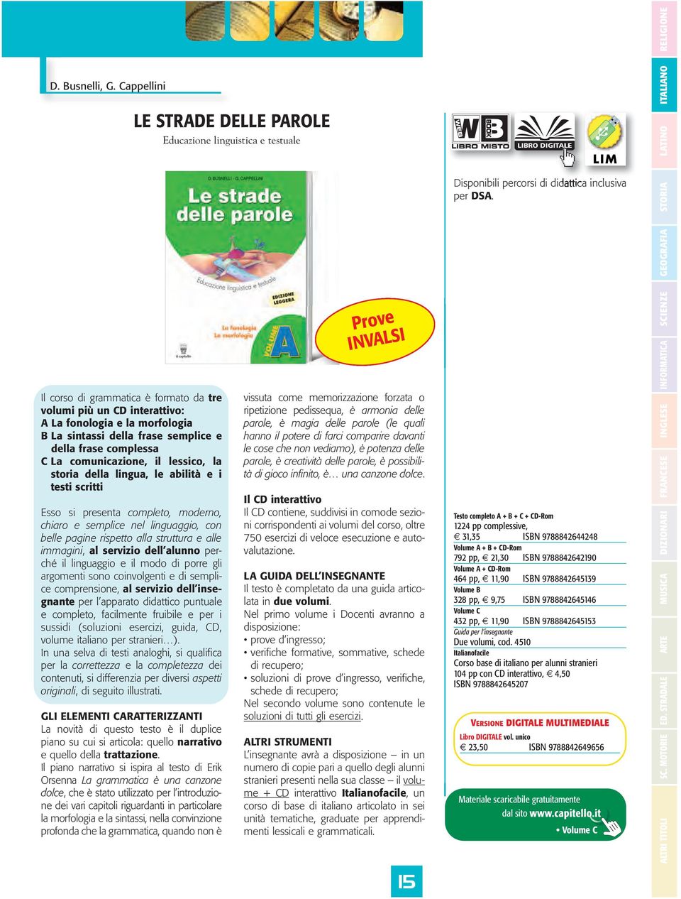 lessico, la storia della lingua, le abilità e i testi scritti Esso si presenta completo, moderno, chiaro e semplice nel linguaggio, con belle pagine rispetto alla struttura e alle immagini, al