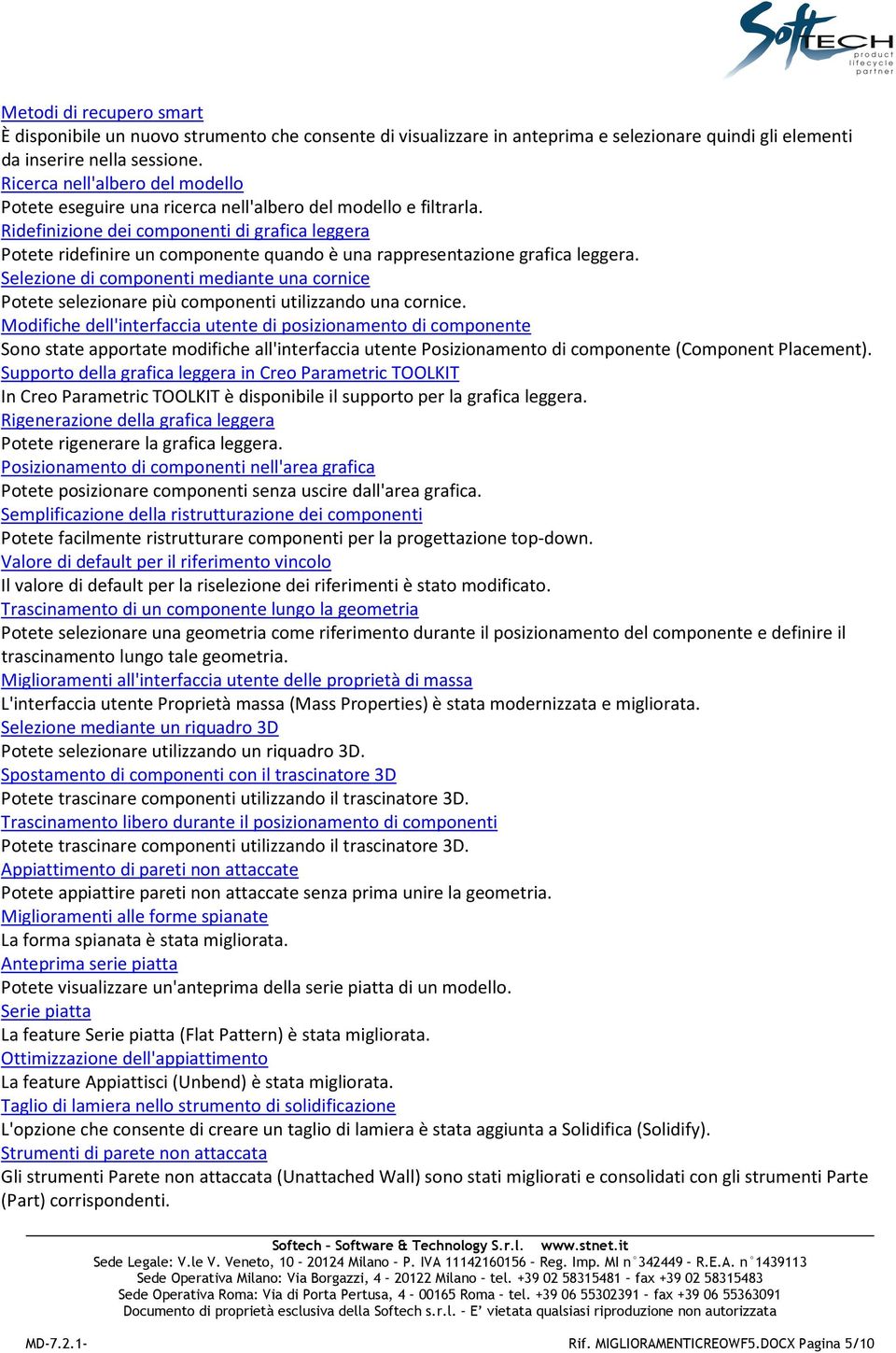 Ridefinizione dei componenti di grafica leggera Potete ridefinire un componente quando è una rappresentazione grafica leggera.