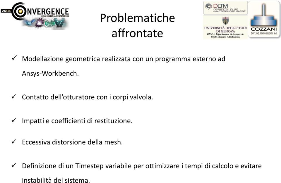 Impatti e coefficienti di restituzione. Eccessiva distorsione della mesh.