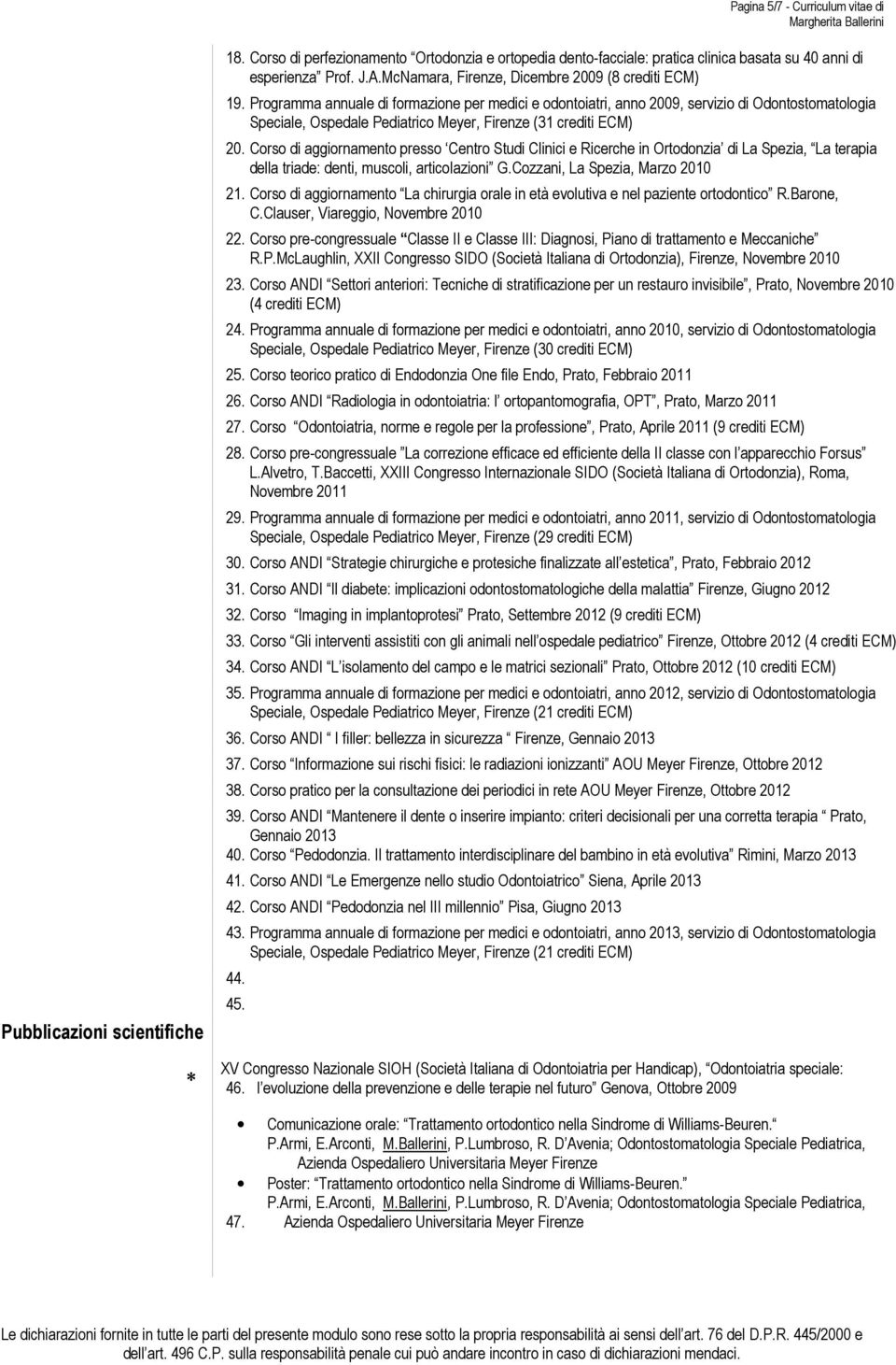 Programma annuale di formazione per medici e odontoiatri, anno 2009, servizio di Odontostomatologia Speciale, Ospedale Pediatrico Meyer, Firenze (31 crediti 20.