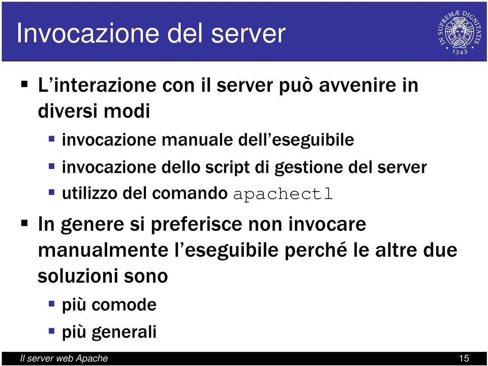 utilizzo del comando apachectl In genere si preferisce non invocare manualmente l