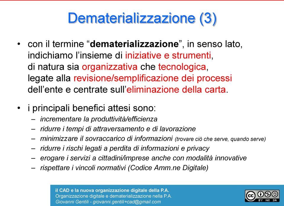 i principali benefici attesi sono: incrementare la produttività/efficienza ridurre i tempi di attraversamento e di lavorazione minimizzare il sovraccarico di