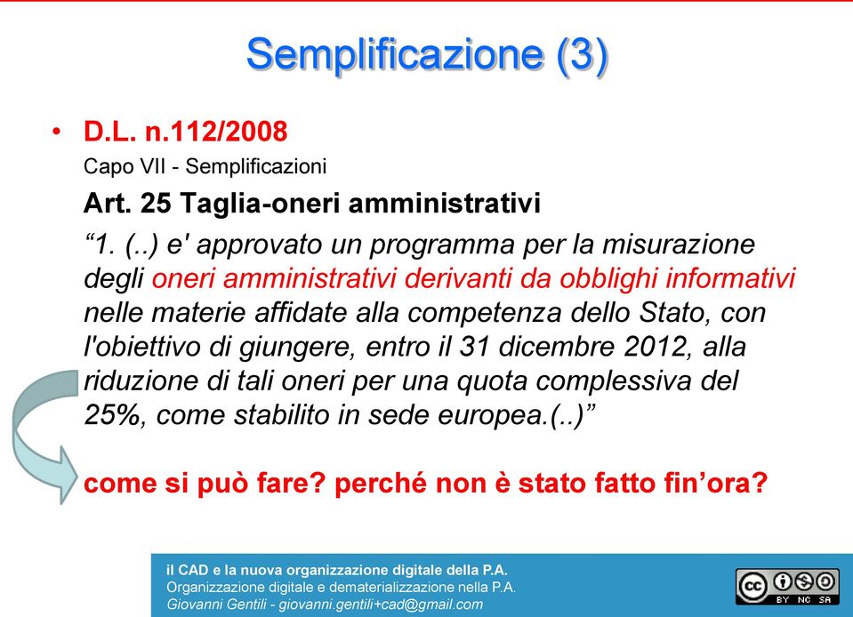 .) e' approvato un programma per la misurazione degli oneri amministrativi derivanti da obblighi informativi nelle