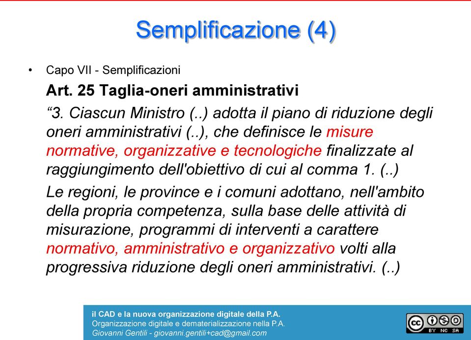 .), che definisce le misure normative, organizzative e tecnologiche finalizzate al raggiungimento dell'obiettivo di cui al comma 1. (.