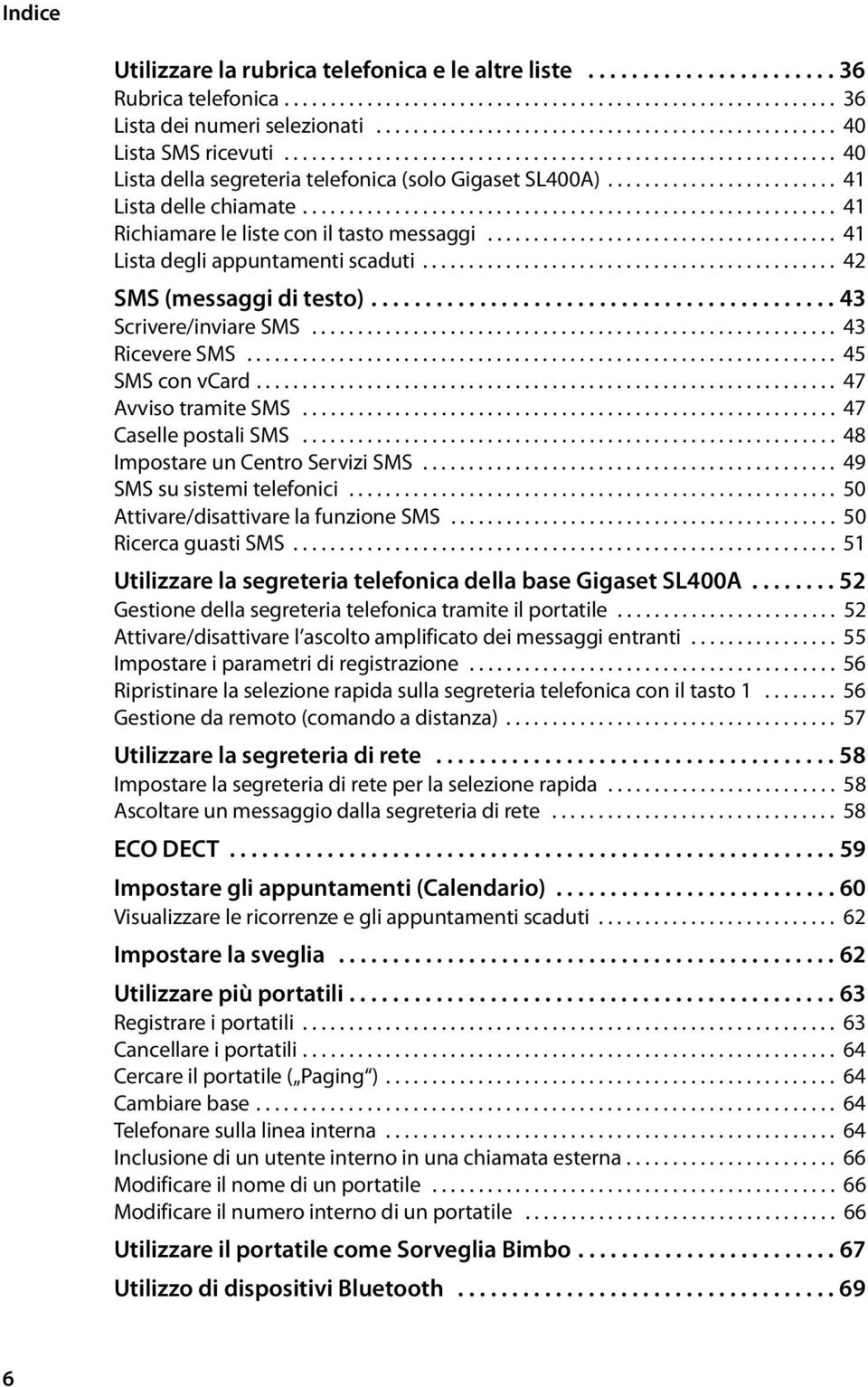 ........................ 41 Lista delle chiamate.......................................................... 41 Richiamare le liste con il tasto messaggi...................................... 41 Lista degli appuntamenti scaduti.