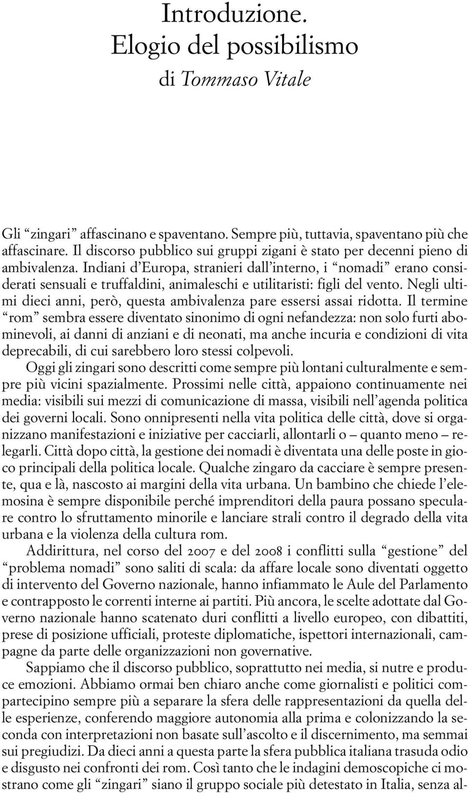 Indiani d Europa, stranieri dall interno, i nomadi erano considerati sensuali e truffaldini, animaleschi e utilitaristi: figli del vento.