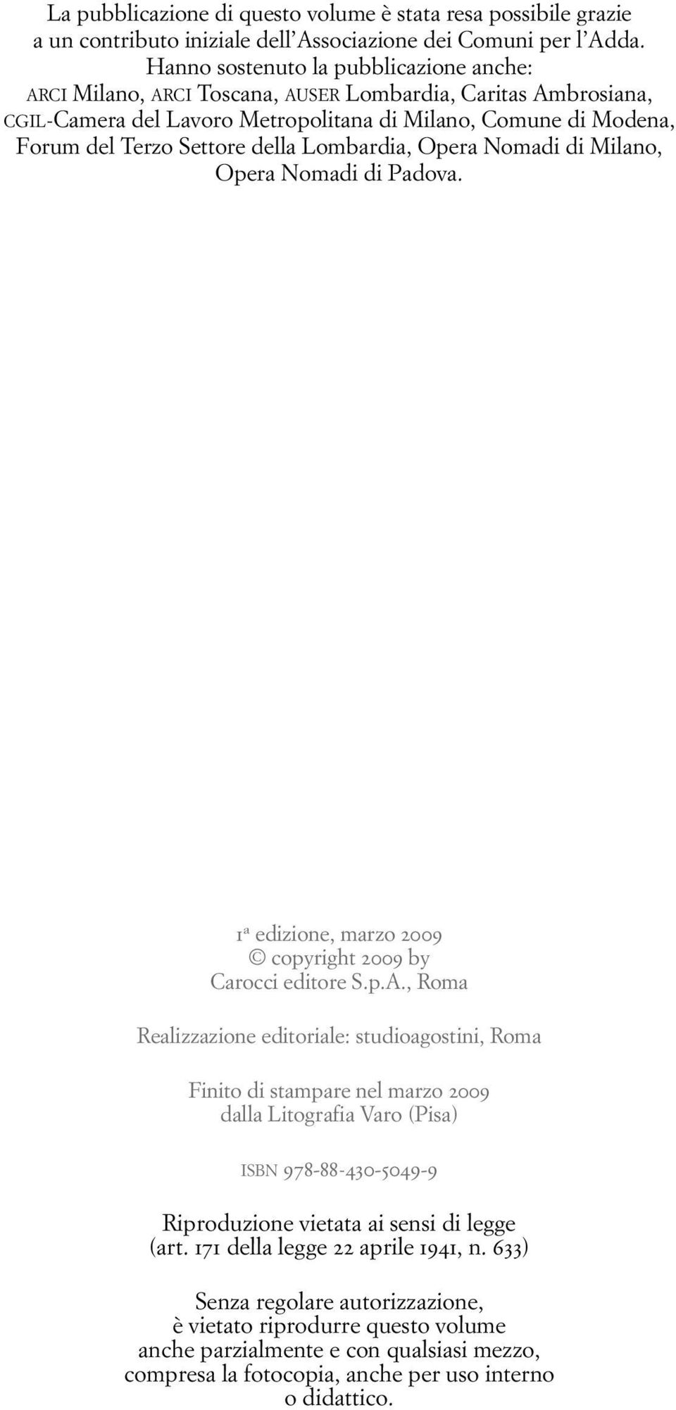 Lombardia, Opera Nomadi di Milano, Opera Nomadi di Padova. 1 a edizione, marzo 2009 copyright 2009 by Carocci editore S.p.A.