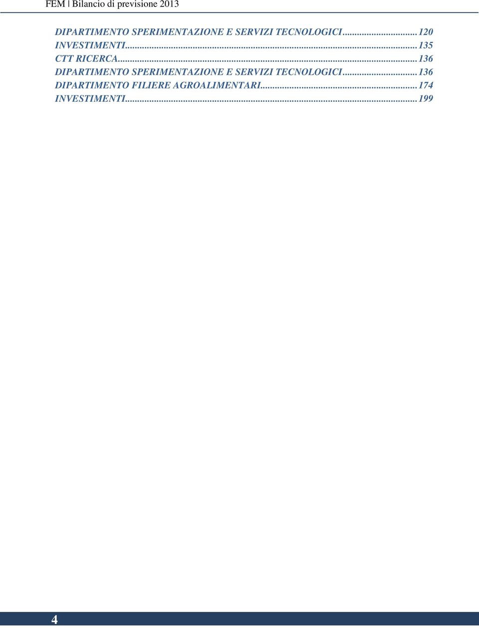 .. 136 DIPARTIMENTO SPERIMENTAZIONE E SERVIZI TECNOLOGICI.