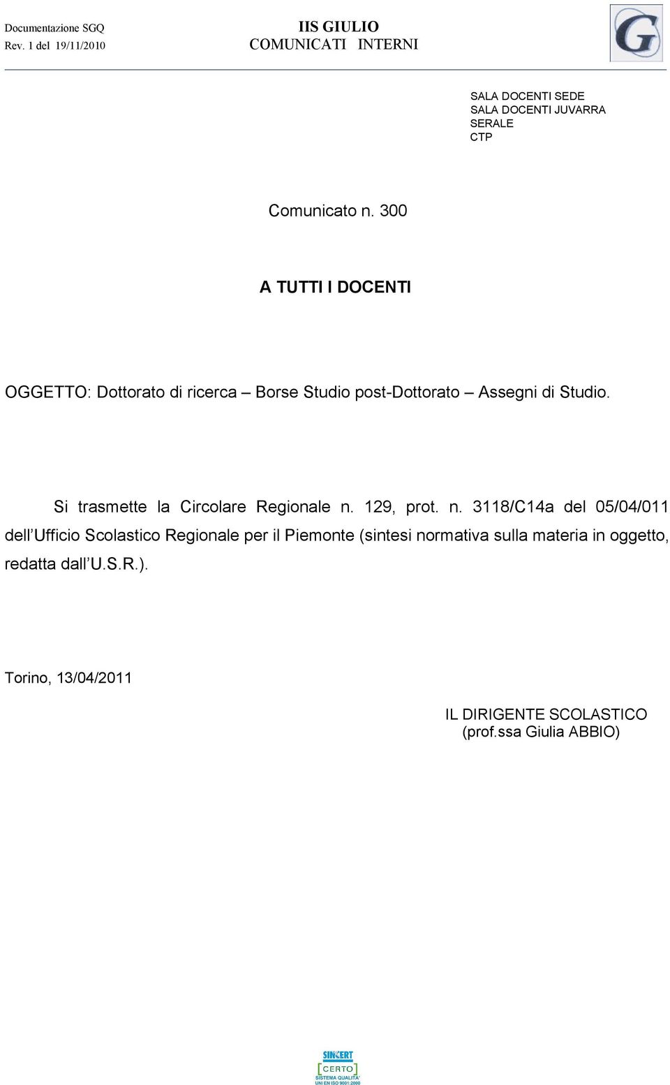 300 A TUTTI I DOCENTI OGGETTO: Dottorato di ricerca Borse Studio post-dottorato Assegni di Studio.