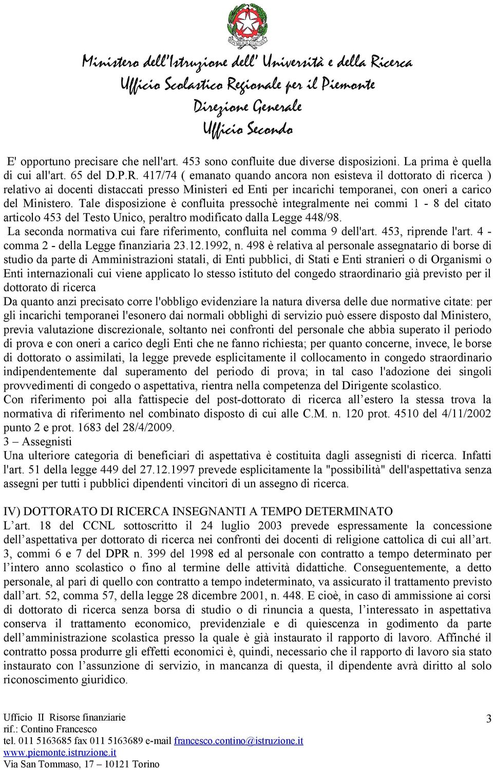 Tale disposizione è confluita pressochè integralmente nei commi 1-8 del citato articolo 453 del Testo Unico, peraltro modificato dalla Legge 448/98.