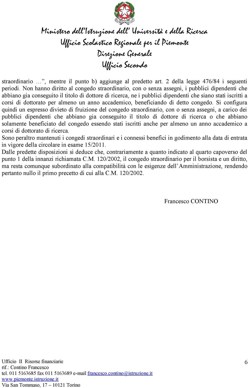 corsi di dottorato per almeno un anno accademico, beneficiando di detto congedo.