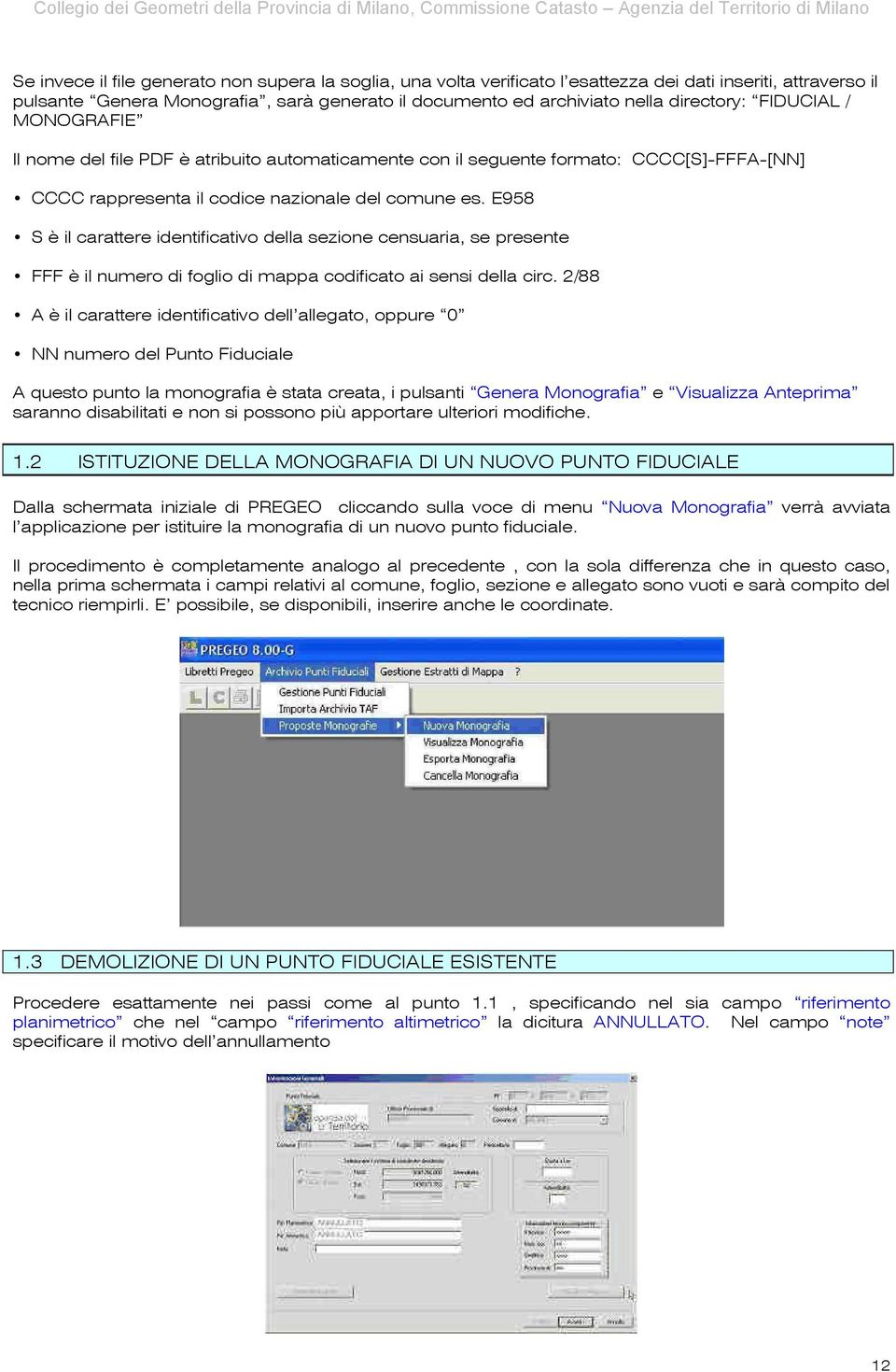 E958 S è il carattere identificativo della sezione censuaria, se presente FFF è il numero di foglio di mappa codificato ai sensi della circ.