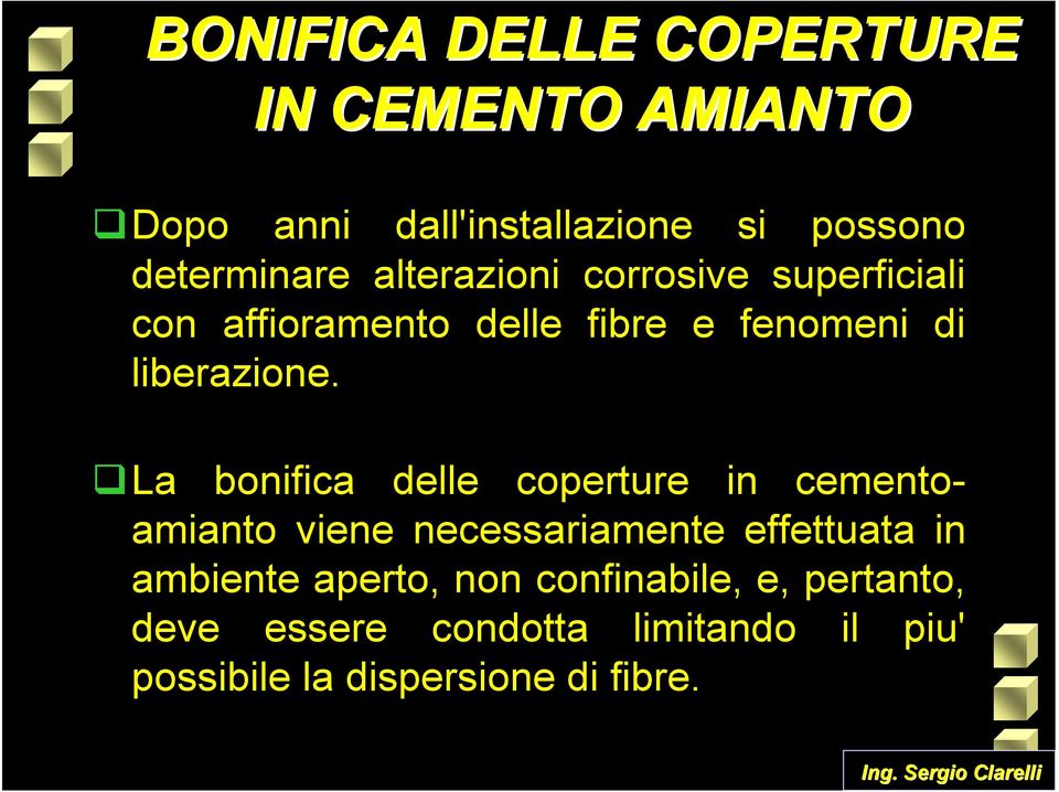 La bonifica delle coperture in cementoamianto viene necessariamente effettuata in ambiente