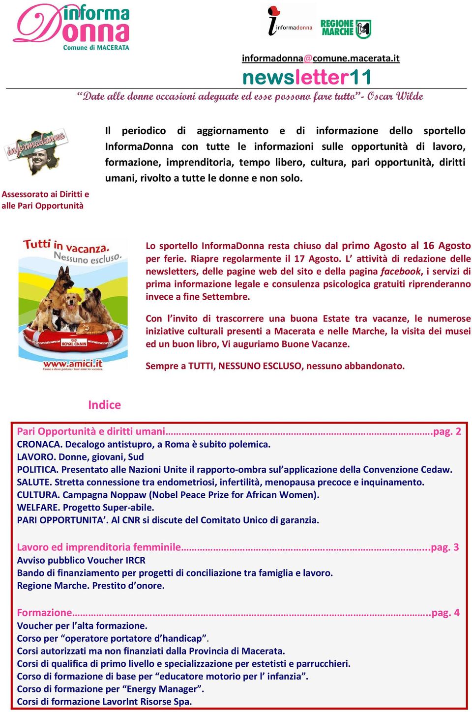 Lo sportello InformaDonna resta chiuso dal primo Agosto al 16 Agosto per ferie. Riapre regolarmente il 17 Agosto.