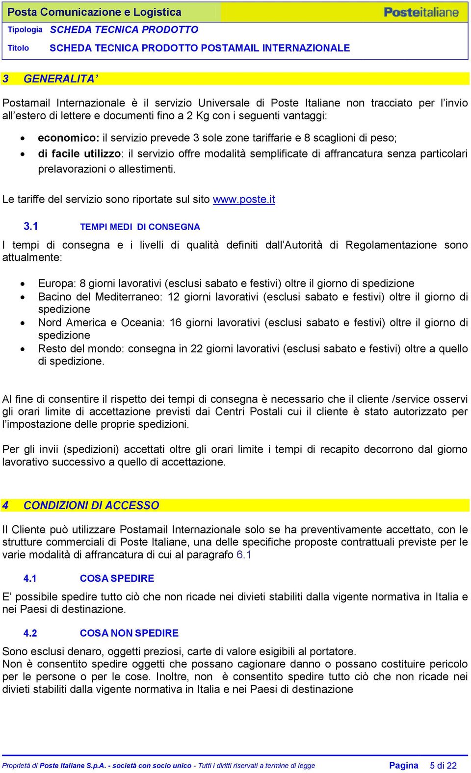 Le tariffe del servizio sono riportate sul sito www.poste.it 3.