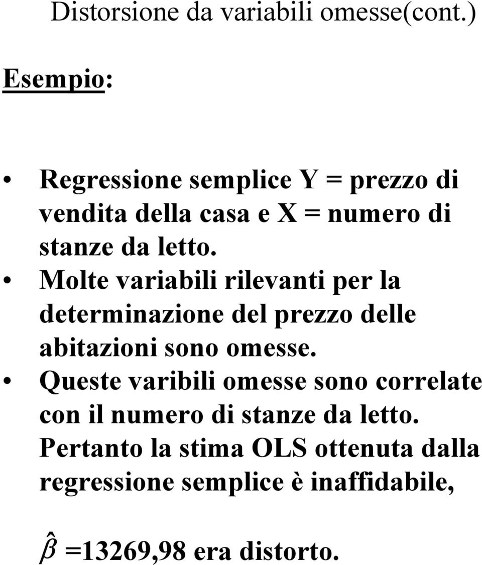 Molte variabili rilevanti per la determinazione del prezzo delle abitazioni sono omesse.