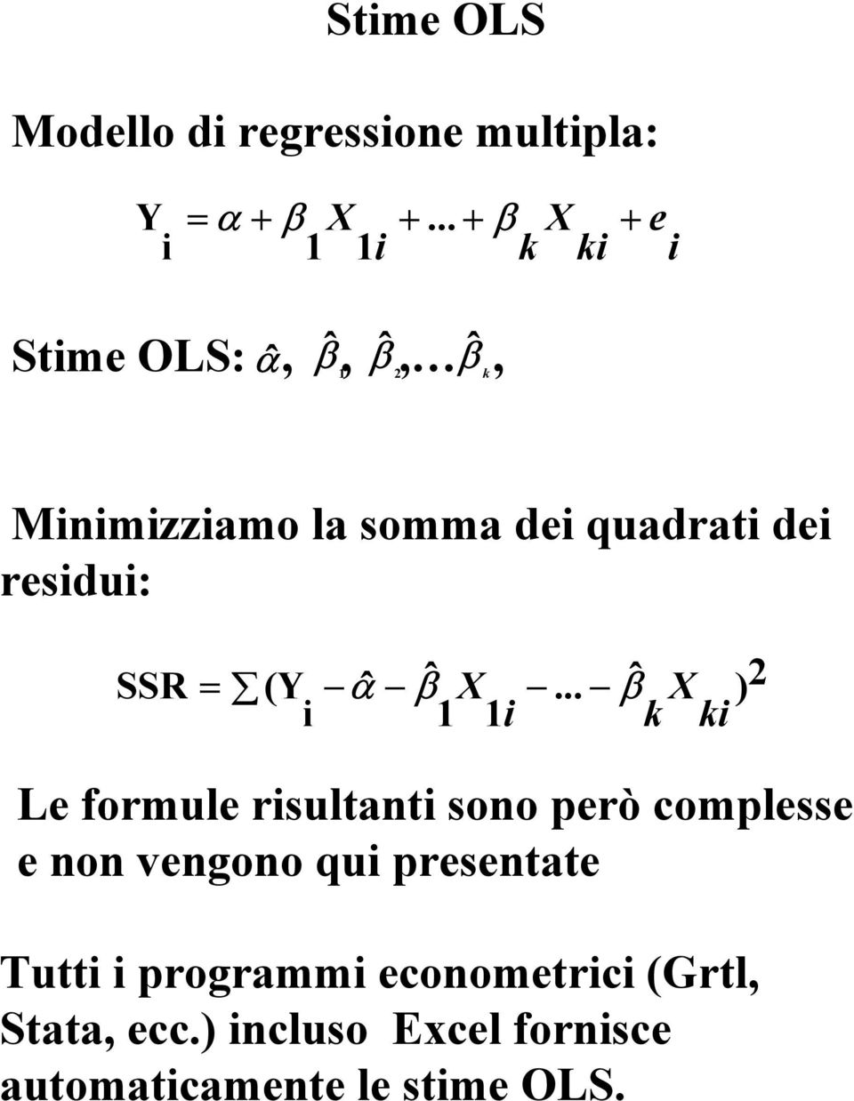 dei residui: SSR = (Y ˆ α ˆ β X.