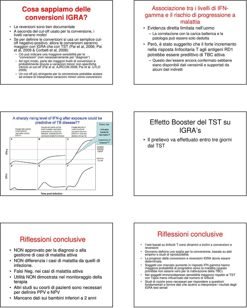 può indicare una maggiore sensibilità per le conversioni (non necessariamente per diagnosi ) Ad ogni modo, parte dei maggiori livelli di conversioni è probabilmente dovuta a variazioni minori