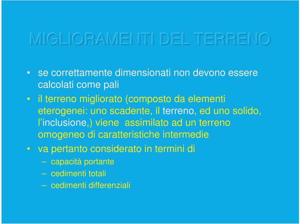 uno solido, l inclusione,) viene assimilato ad un terreno omogeneo di caratteristiche