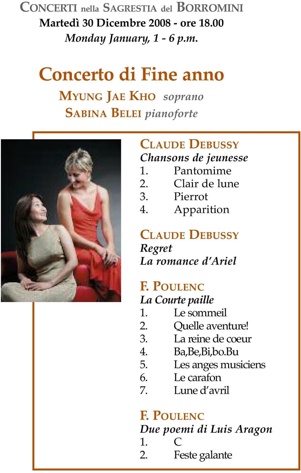 Concerto di Fine anno MYUNG JAE KHO soprano SABINA BELEI pianoforte CLAUDE DEBUSSY Chansons de jeunesse 1. Pantomime 2.