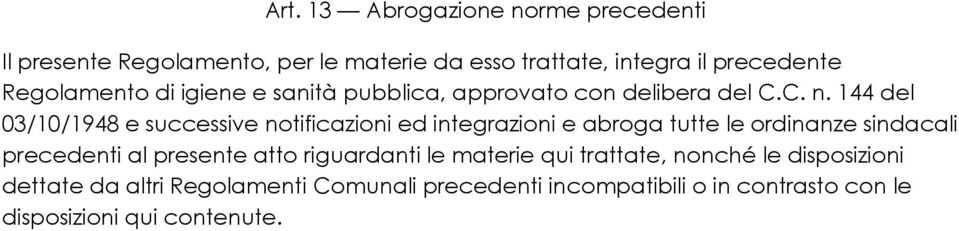 144 del 03/10/1948 e successive notificazioni ed integrazioni e abroga tutte le ordinanze sindacali precedenti al presente