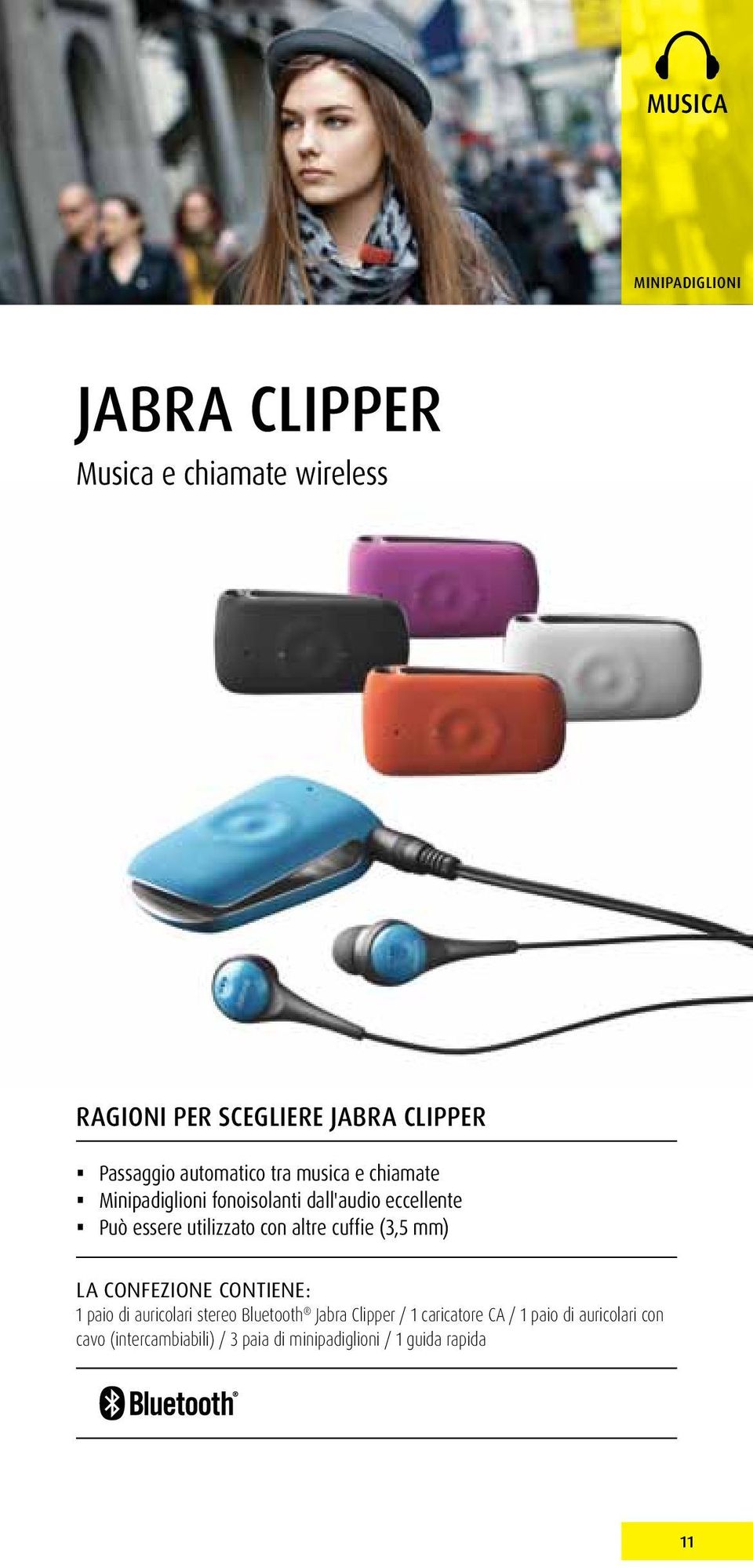 essere utilizzato con altre cuffie (3,5 mm) 1 paio di auricolari stereo Bluetooth Jabra Clipper / 1