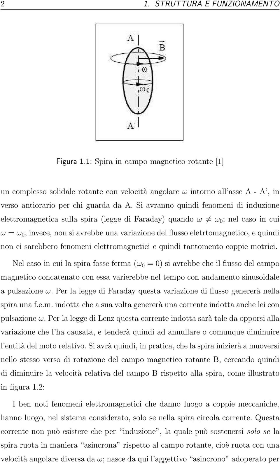 equindi non ci sarebbero fenomeni elettromagnetici e quindi tantomento coppie motrici.