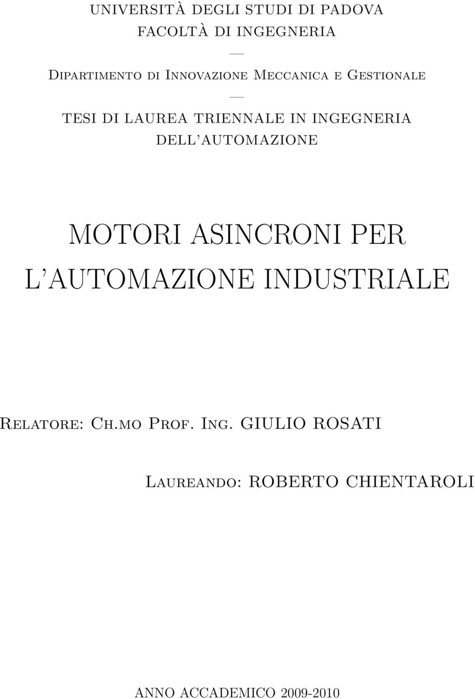 DELL AUTOMAZIONE MOTORI ASINCRONI PER L AUTOMAZIONE INDUSTRIALE Relatore: Ch.