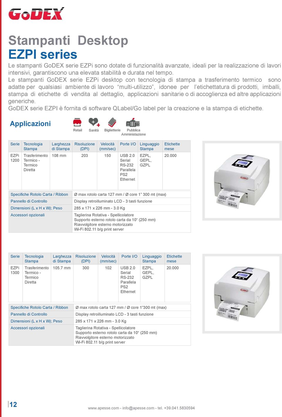 Le stampanti GoDEX serie EZPi desktop con tecnologia di stampa a trasferimento termico sono adatte per qualsiasi ambiente di lavoro multi-utilizzo, idonee per l etichettatura di prodotti, imballi,