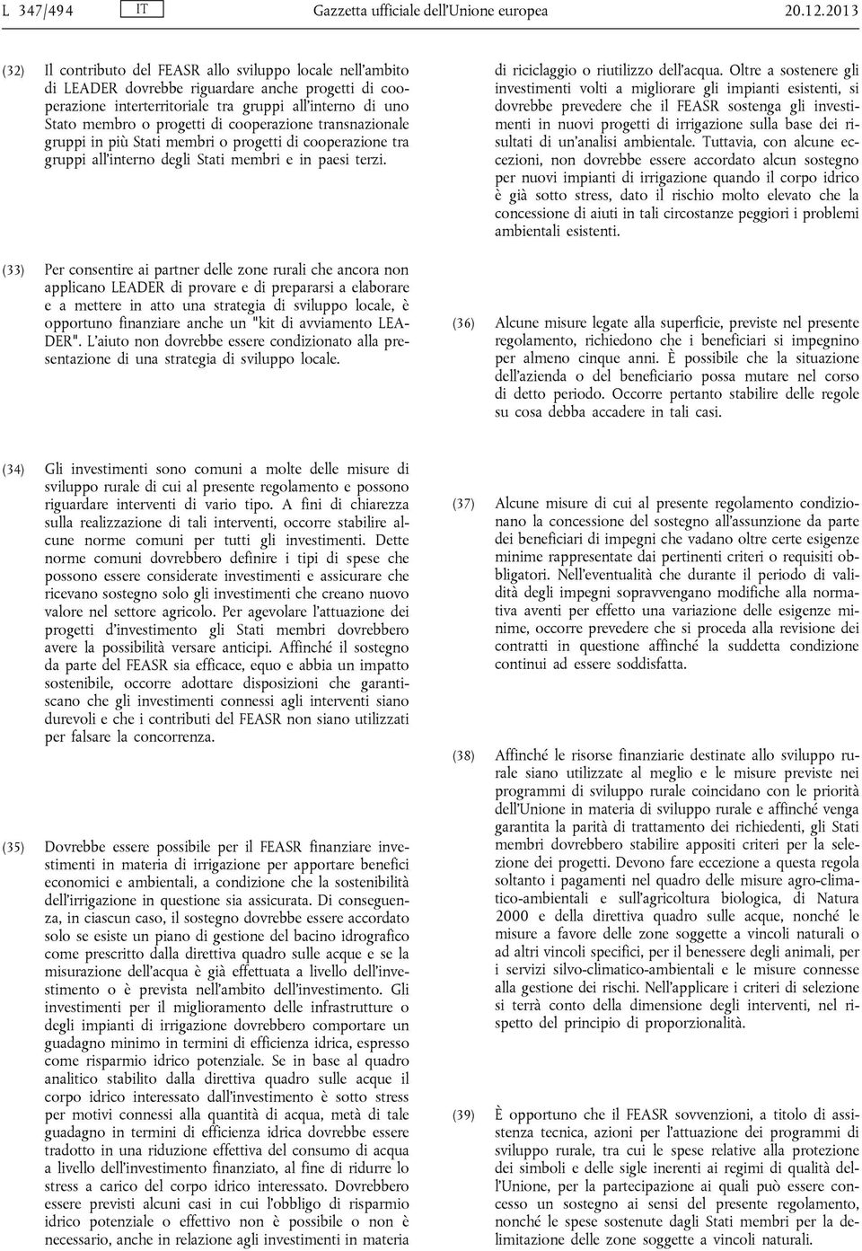 di cooperazione transnazionale gruppi in più Stati membri o progetti di cooperazione tra gruppi all'interno degli Stati membri e in paesi terzi.