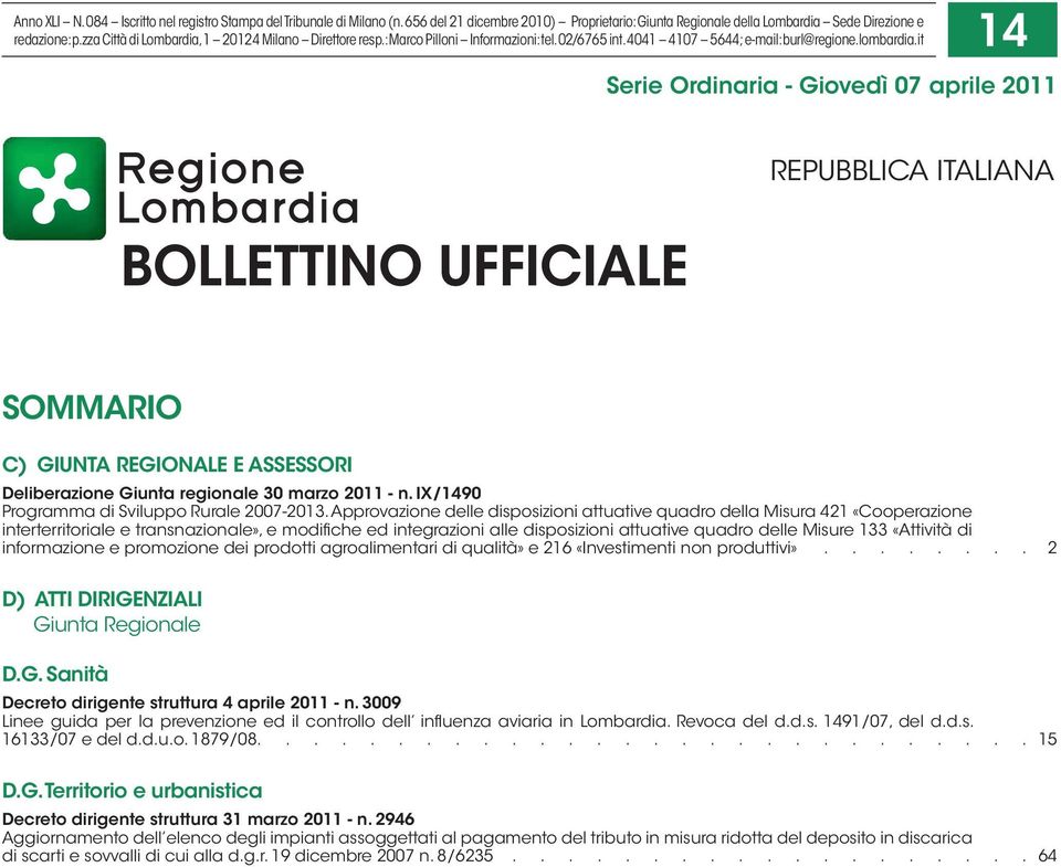 it 14 Serie Ordinaria - Giovedì 07 aprile 2011 BOLLETTINO UFFICIALE REPUBBLICA ITALIANA SOMMARIO C) GIUNTA REGIONALE E ASSESSORI Deliberazione Giunta regionale 30 marzo 2011 - n.