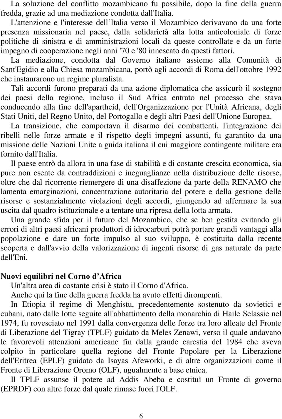 amministrazioni locali da queste controllate e da un forte impegno di cooperazione negli anni '70 e '80 innescato da questi fattori.