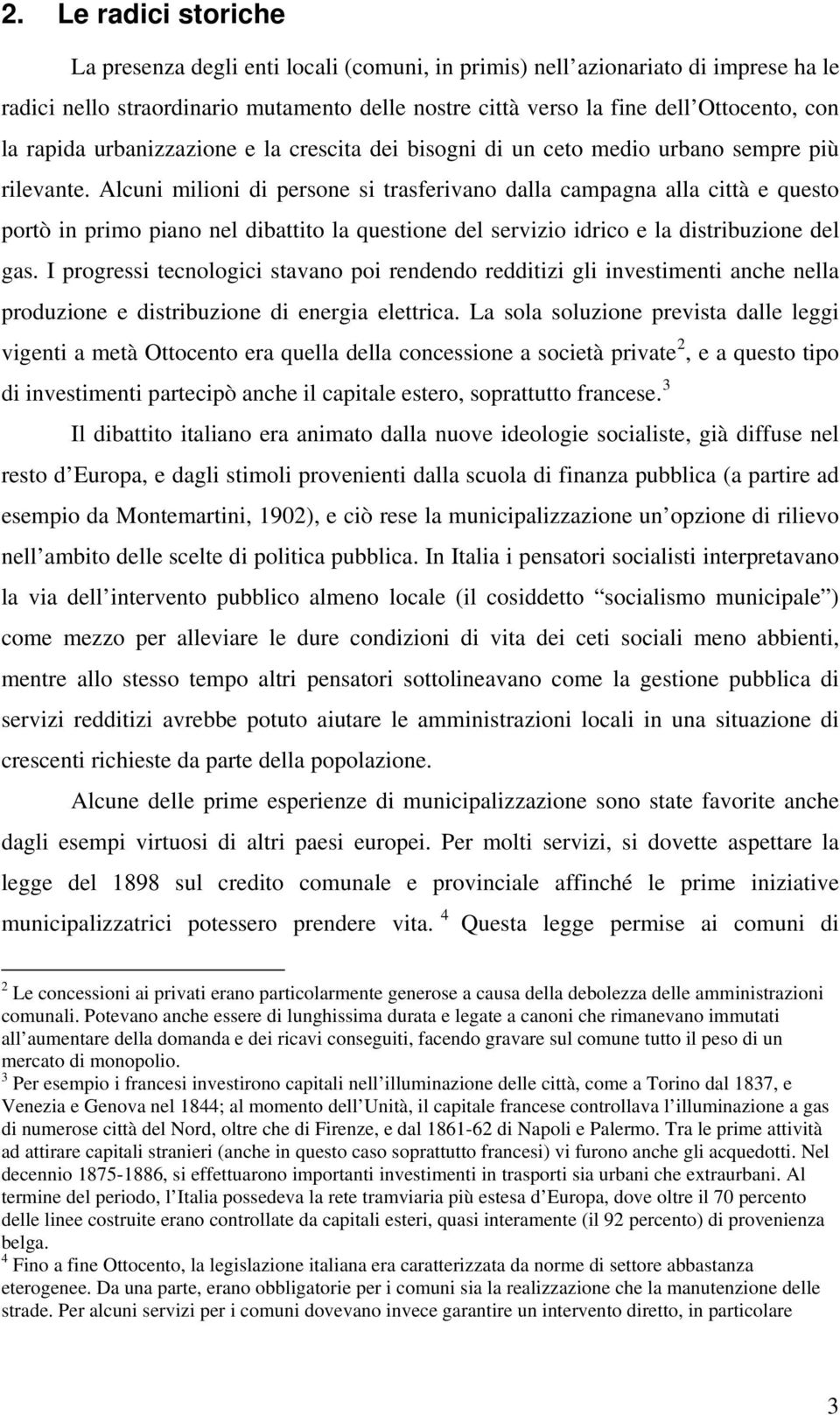 Alcuni milioni di persone si trasferivano dalla campagna alla città e questo portò in primo piano nel dibattito la questione del servizio idrico e la distribuzione del gas.