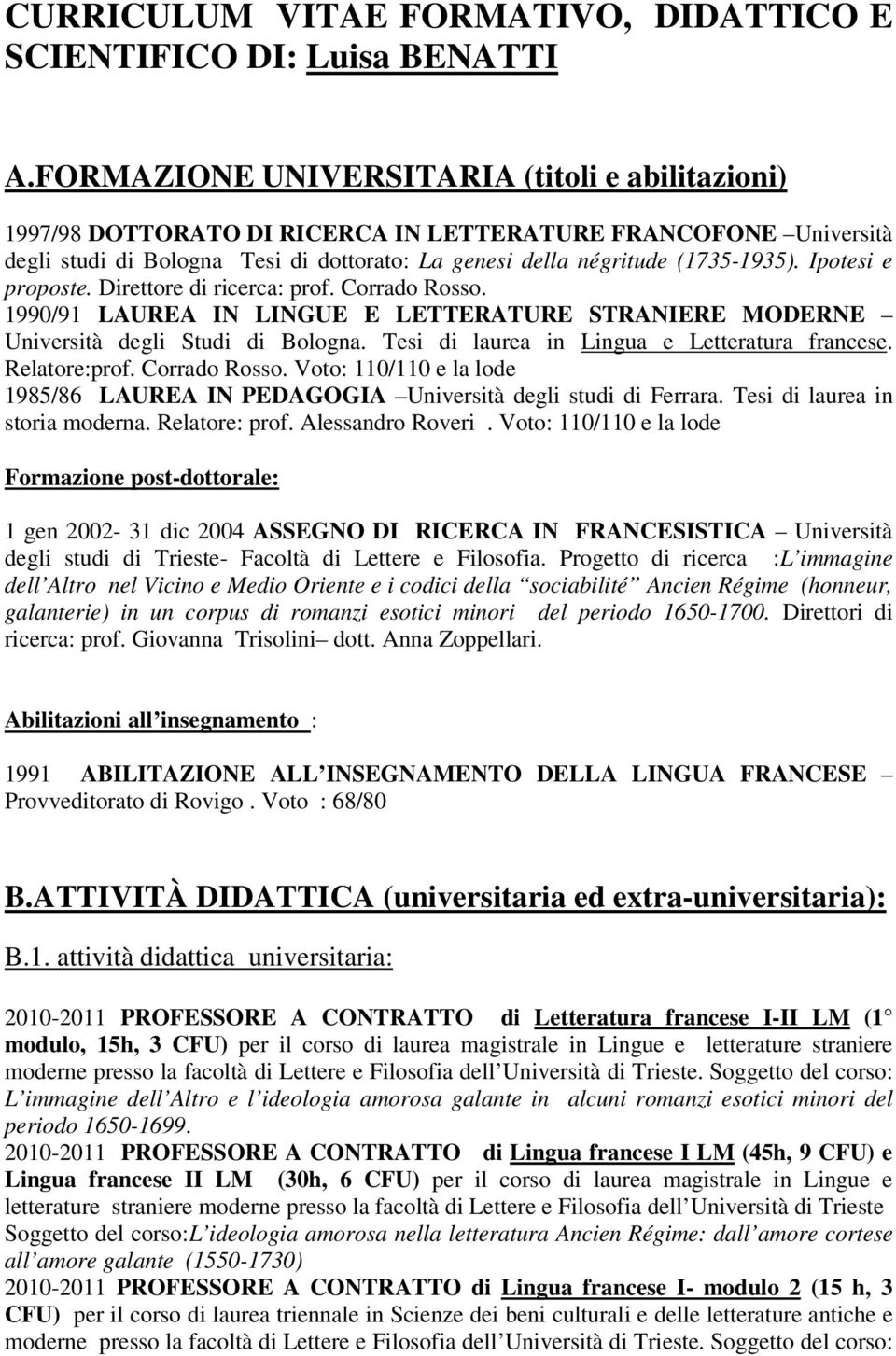 Ipotesi e proposte. Direttore di ricerca: prof. Corrado Rosso. 1990/91 LAUREA IN LINGUE E LETTERATURE STRANIERE MODERNE Università degli Studi di Bologna.