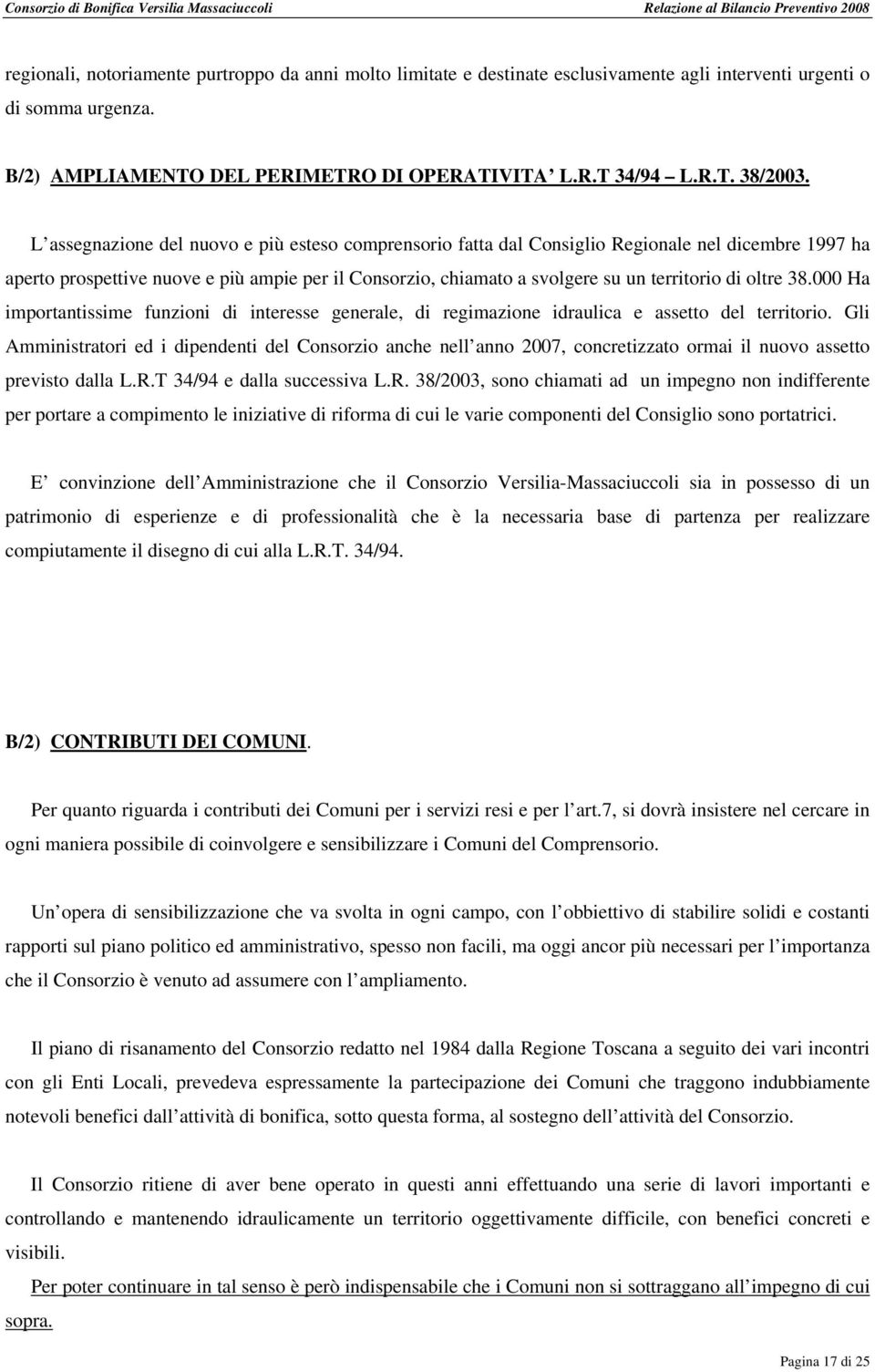 oltre 38.000 Ha importantissime funzioni di interesse generale, di regimazione idraulica e assetto del territorio.