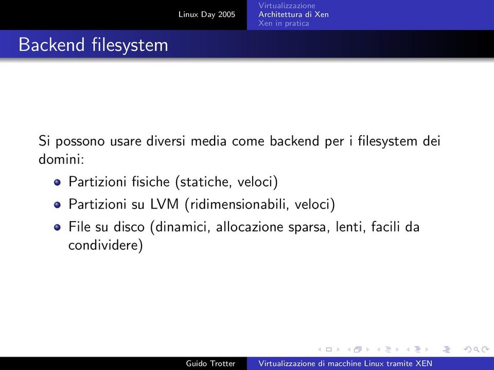 veloci) Partizioni su LVM (ridimensionabili, veloci) File su