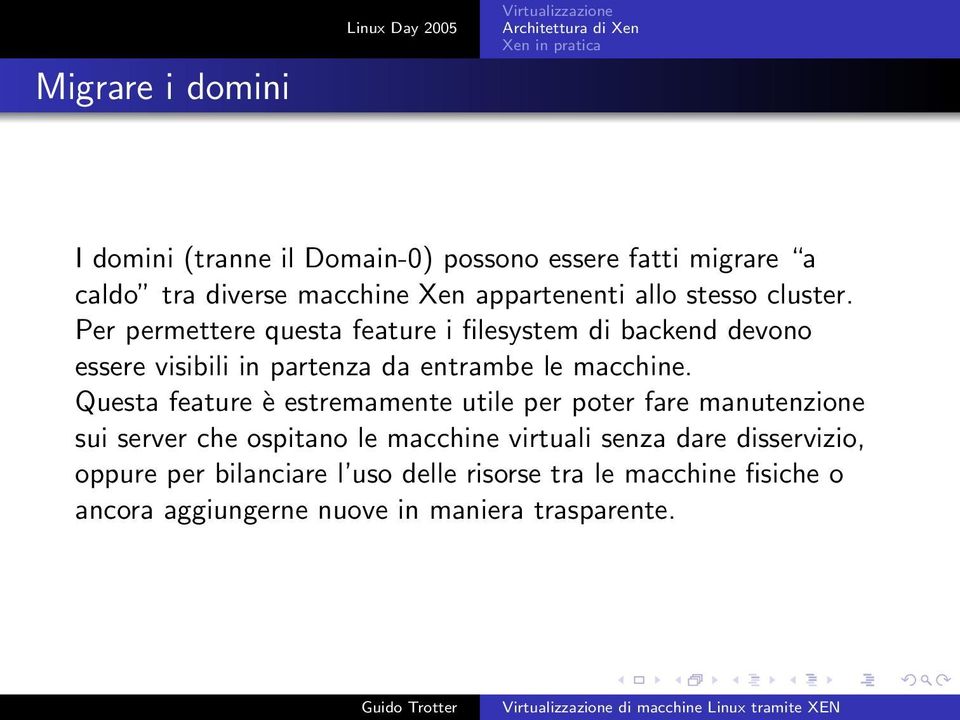 Per permettere questa feature i filesystem di backend devono essere visibili in partenza da entrambe le macchine.