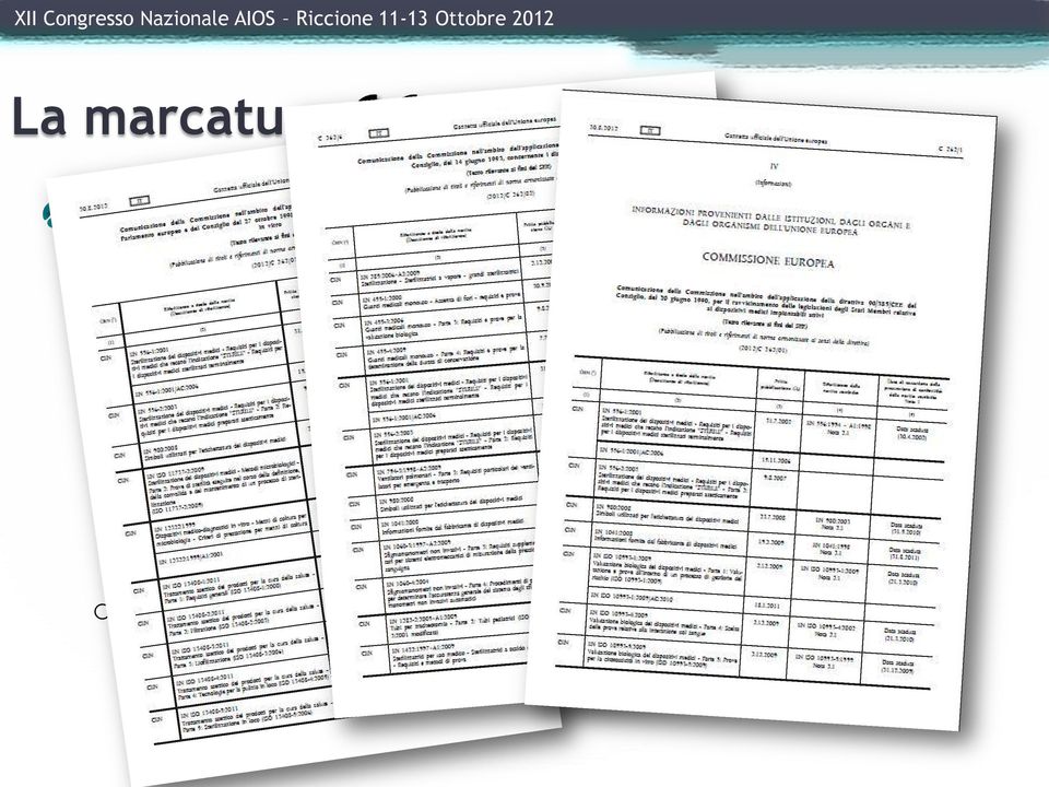 le NORME ARMONIZZATE o si possono scegliere altri riferimenti, ma la soddisfazione dei Requisiti Essenziali va