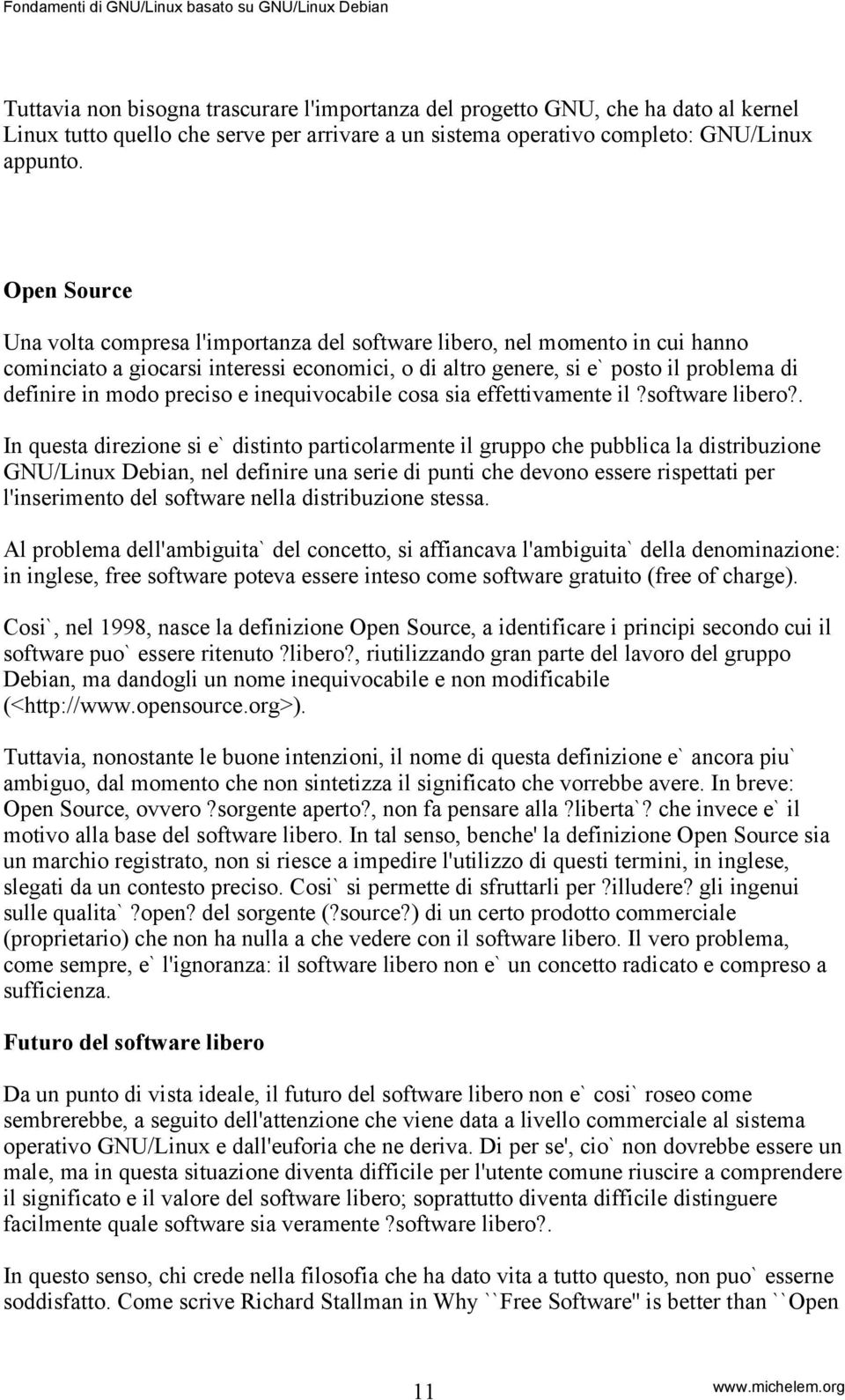 preciso e inequivocabile cosa sia effettivamente il?software libero?