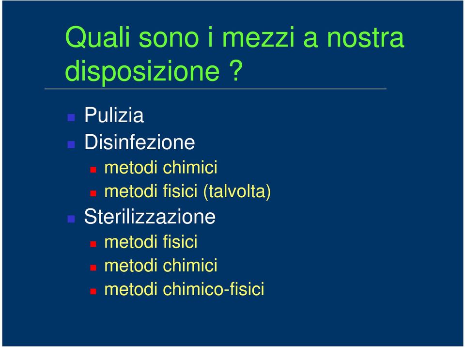 fisici (talvolta) Sterilizzazione metodi