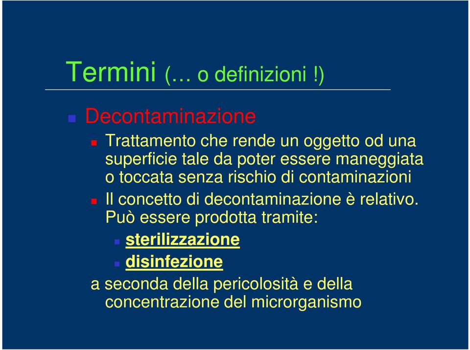 essere maneggiata o toccata senza rischio di contaminazioni Il concetto di