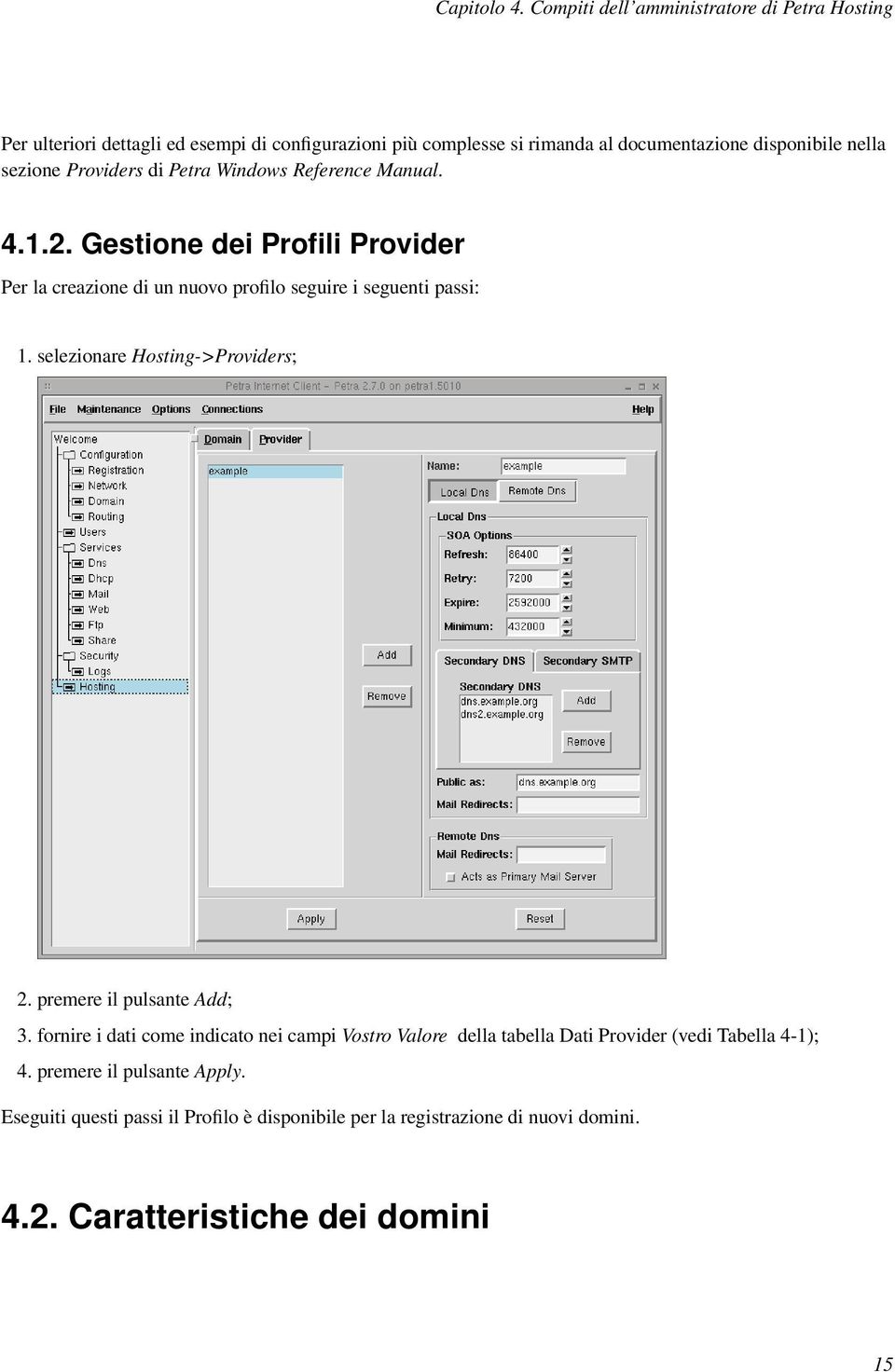 sezione Providers di Petra Windows Reference Manual. 4.1.2. Gestione dei Profili Provider Per la creazione di un nuovo profilo seguire i seguenti passi: 1.