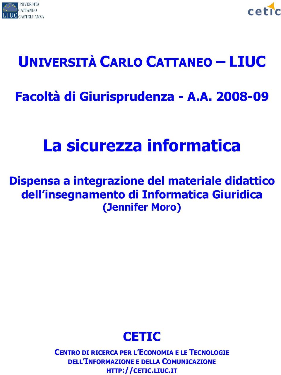 TANEO LIUC Facoltà di Giurisprudenza - A.A. 2008-09 La sicurezza informatica