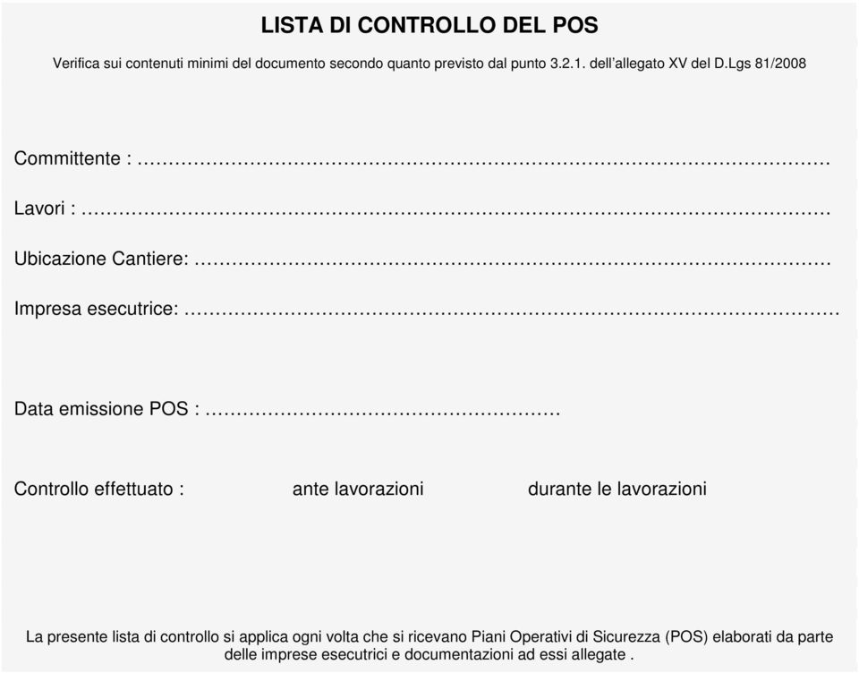 Lgs 81/2008 Committente : Lavori : Ubicazione Cantiere: Impresa esecutrice: Data emissione POS : Controllo effettuato :